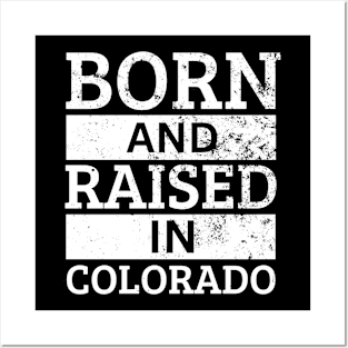 Colorado - Born And Raised in Colorado Posters and Art